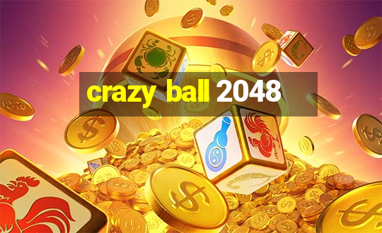 crazy ball 2048