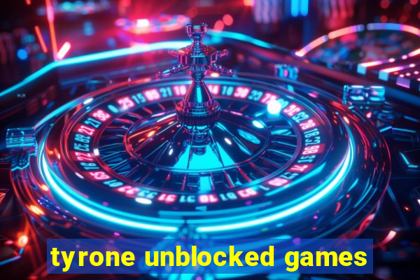 tyrone unblocked games