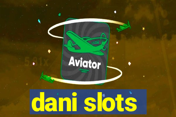 dani slots