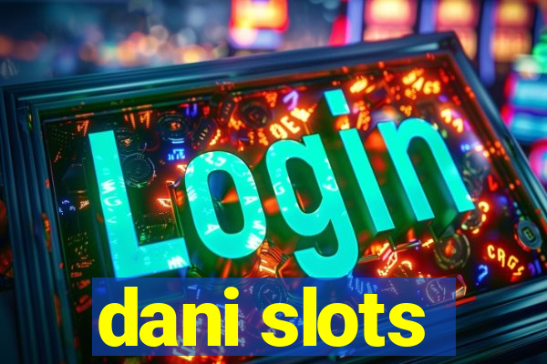 dani slots