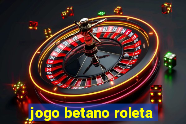 jogo betano roleta