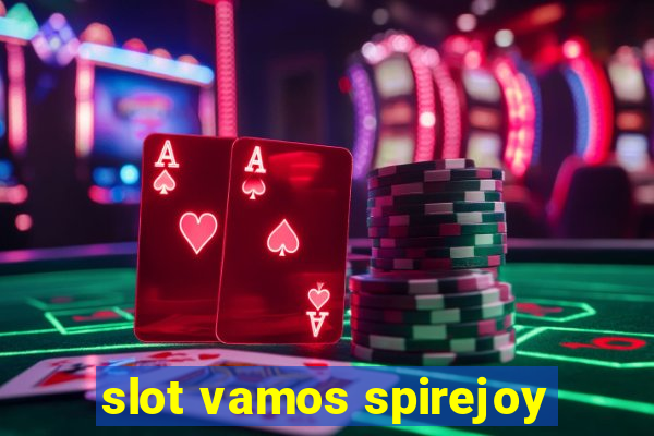 slot vamos spirejoy