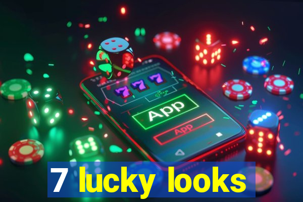 7 lucky looks