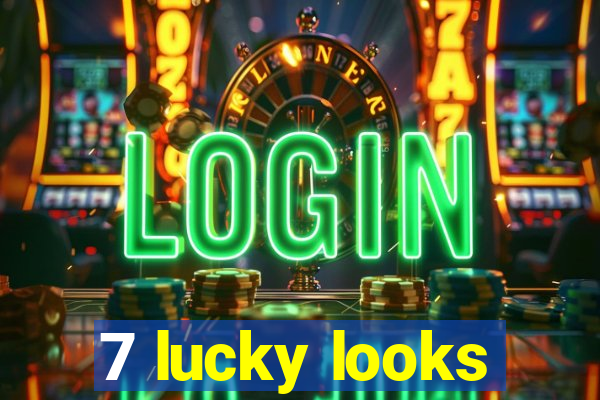 7 lucky looks