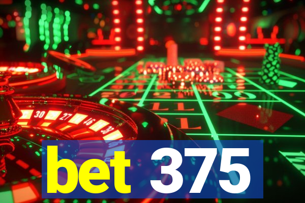 bet 375