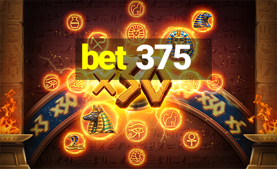 bet 375