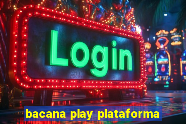 bacana play plataforma