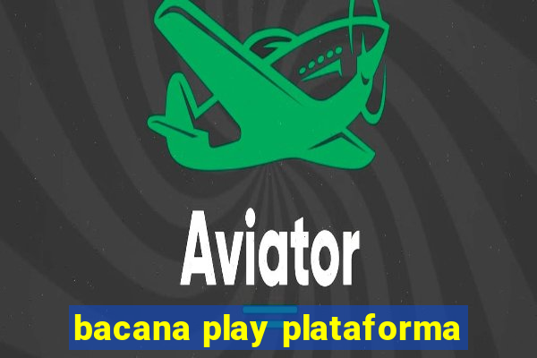 bacana play plataforma