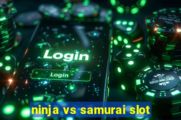 ninja vs samurai slot