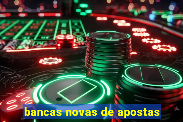 bancas novas de apostas