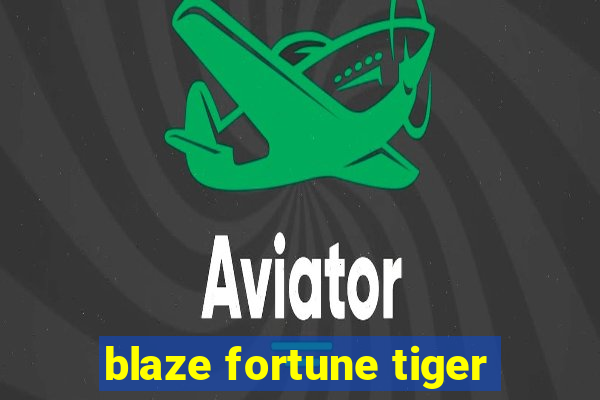 blaze fortune tiger