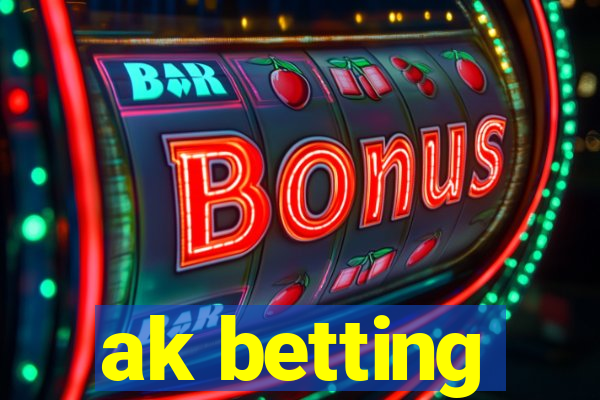 ak betting