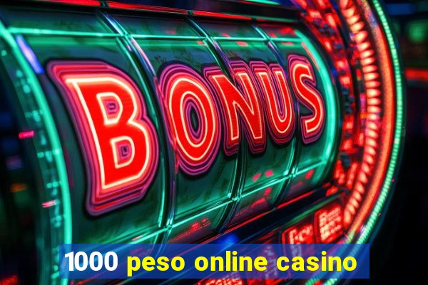 1000 peso online casino