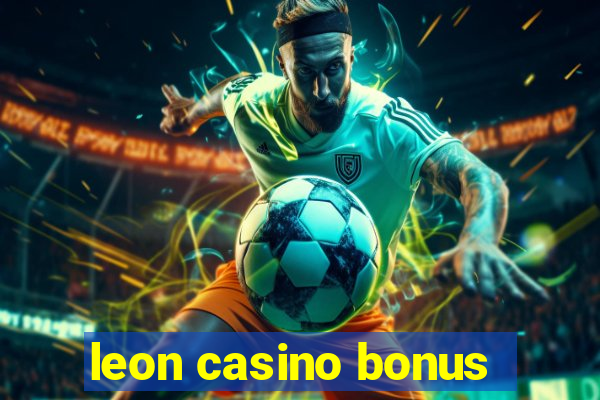 leon casino bonus