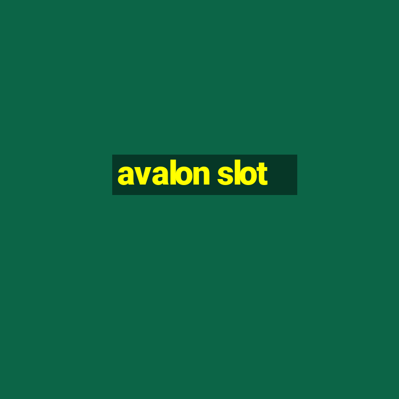 avalon slot