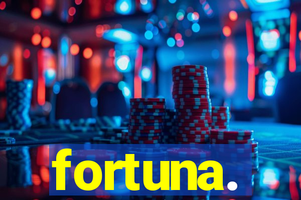 fortuna.