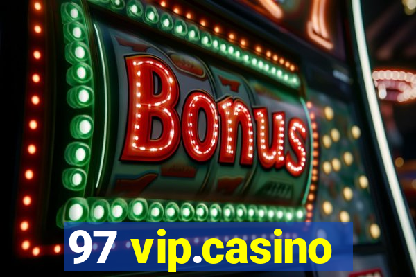 97 vip.casino