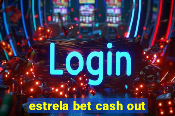 estrela bet cash out