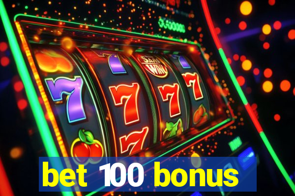 bet 100 bonus