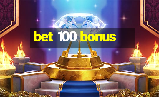 bet 100 bonus