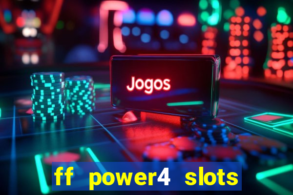 ff power4 slots slot game