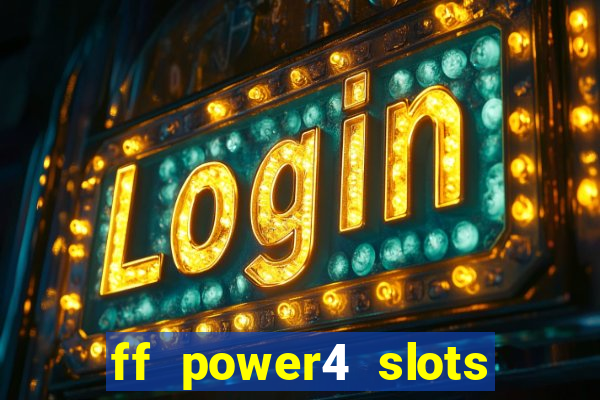 ff power4 slots slot game