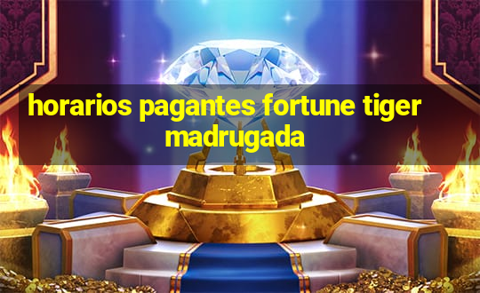 horarios pagantes fortune tiger madrugada