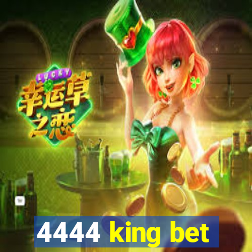 4444 king bet