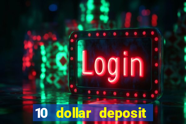 10 dollar deposit online real money casino