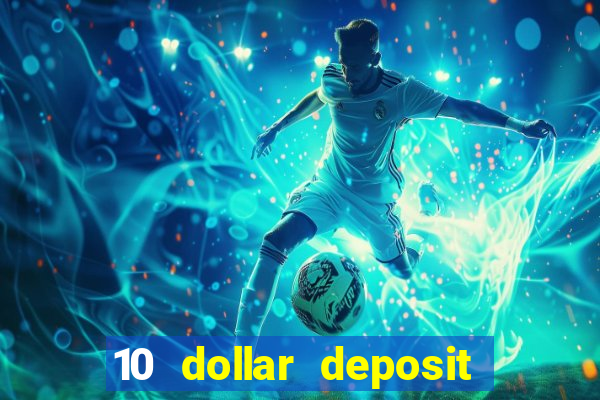 10 dollar deposit online real money casino