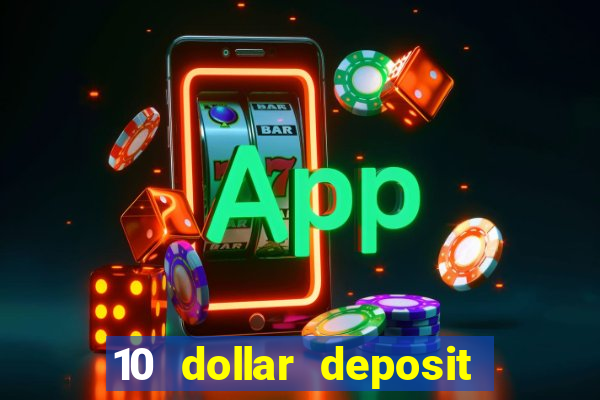 10 dollar deposit online real money casino