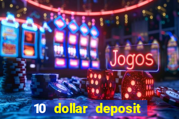 10 dollar deposit online real money casino