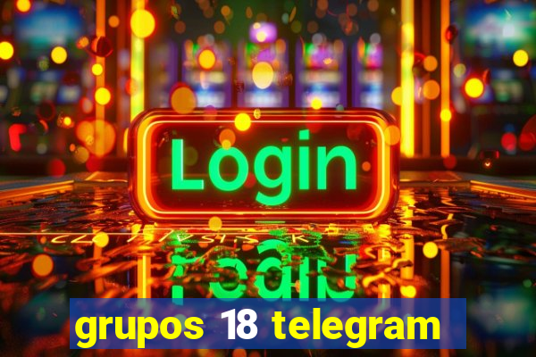 grupos 18 telegram