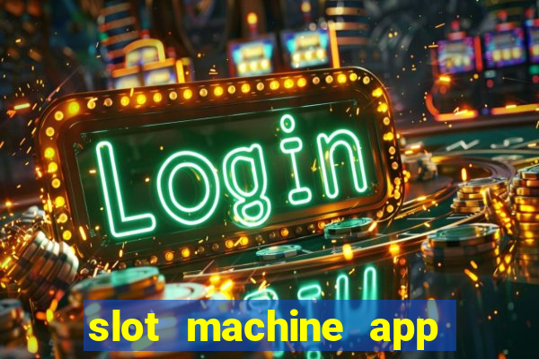 slot machine app for real money