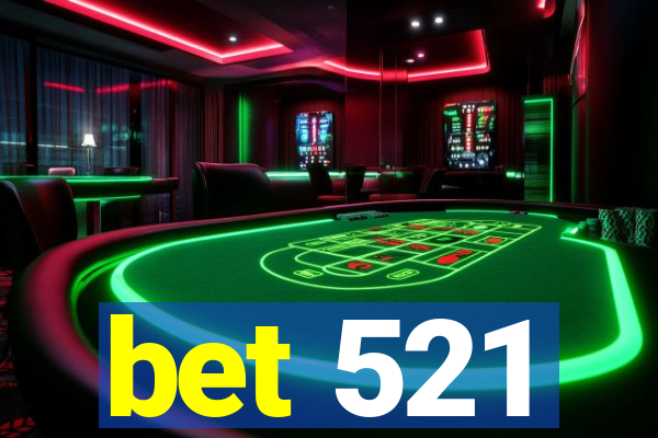 bet 521