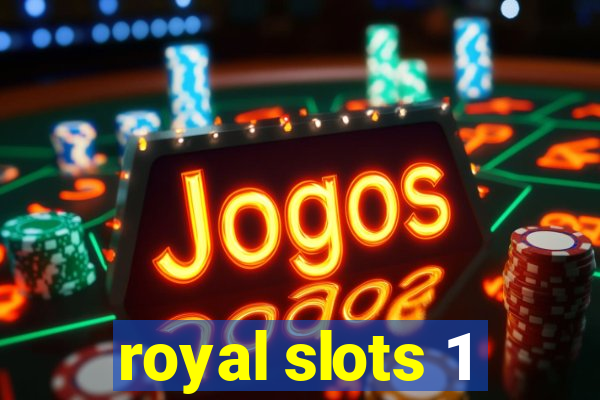 royal slots 1