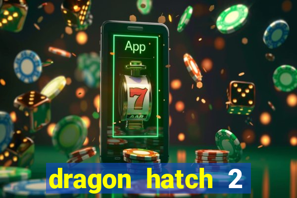 dragon hatch 2 slot demo