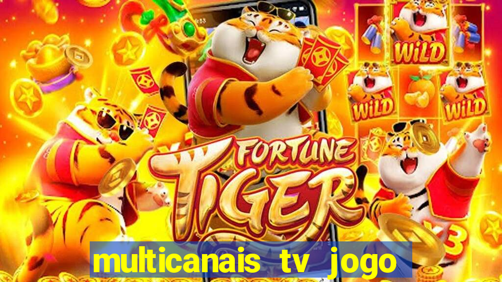 multicanais tv jogo ao vivo