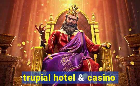 trupial hotel & casino