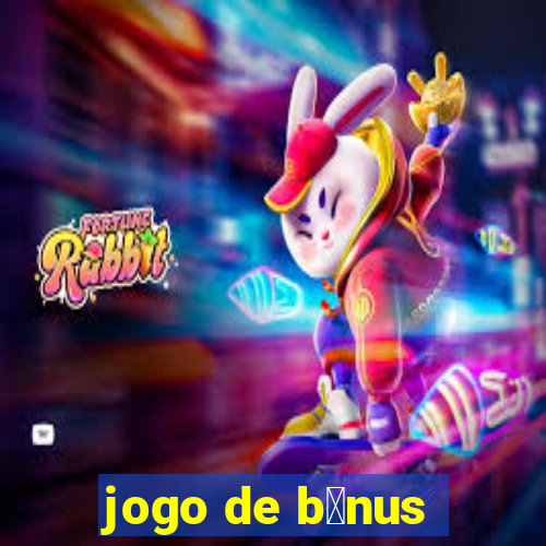 jogo de b么nus