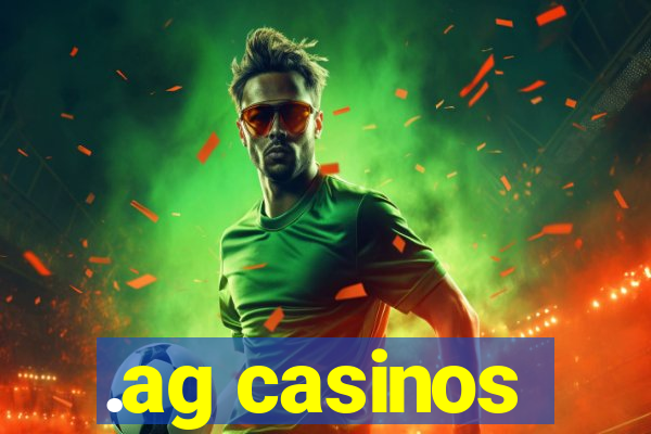 .ag casinos