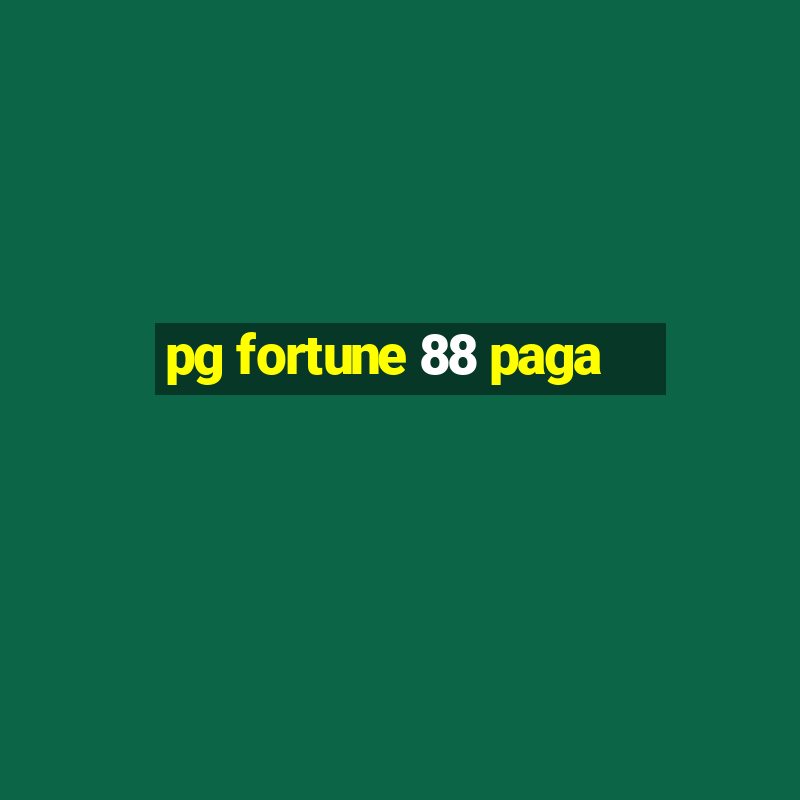 pg fortune 88 paga