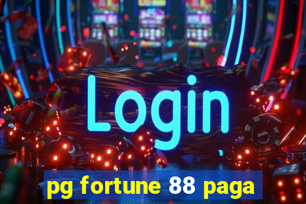 pg fortune 88 paga