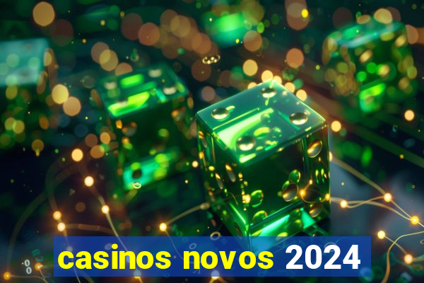 casinos novos 2024