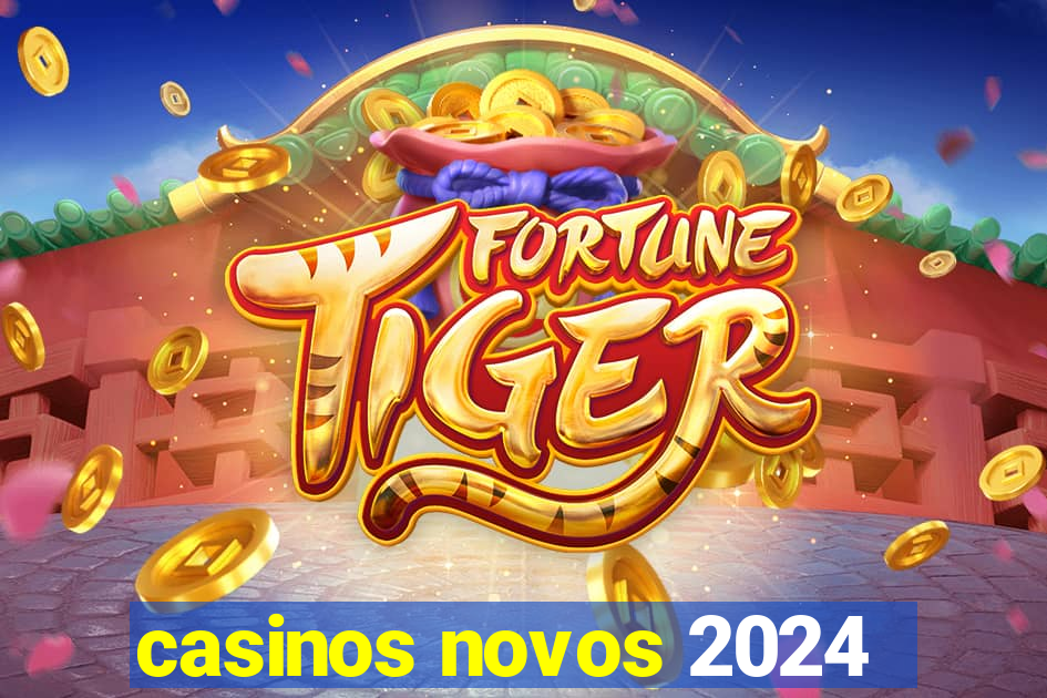 casinos novos 2024