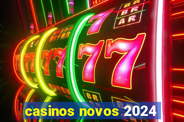 casinos novos 2024