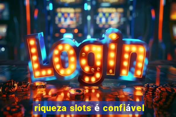 riqueza slots é confiável