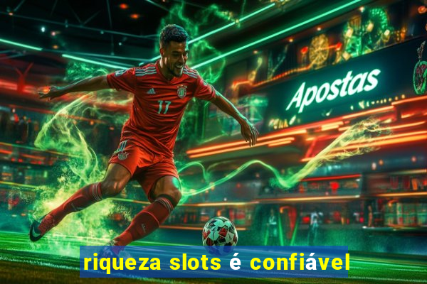 riqueza slots é confiável