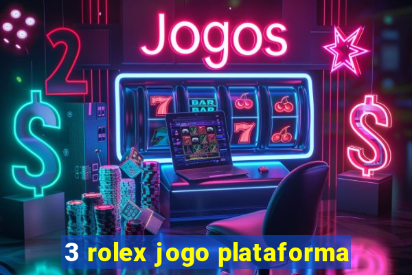 3 rolex jogo plataforma