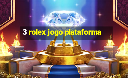 3 rolex jogo plataforma